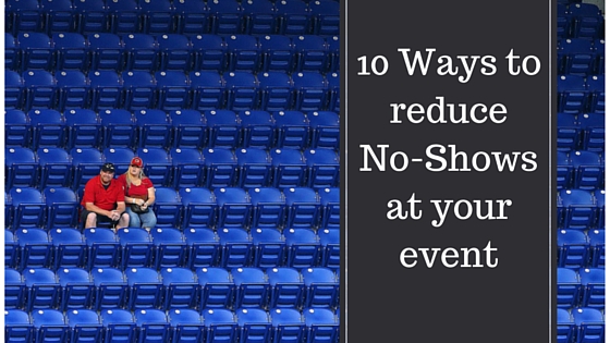 10 Tricks To Reduce No-shows At Your Events