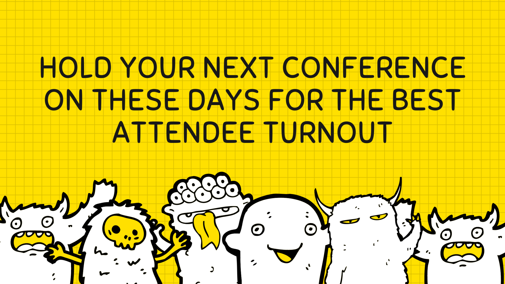 Hold Your Next Conference On These Days For The Best Attendee Turnout